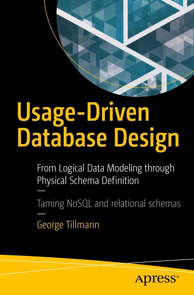 Usage-Driven Database Design: From Logical Data Modeling through Physical Sc…