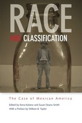 RACE AND CLASSIFICATION: THE CASE OF MEXICAN AMERICA By Ilona Katzew & Susan