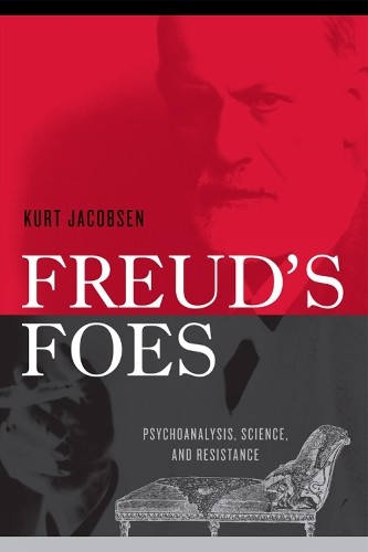 Freud’s Foes by Kurt Jacobsen – 9780742522640