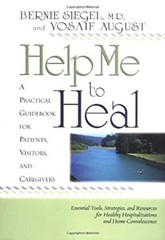 Help Me to Heal : A Practical Guidebook for Patients, Visitors, a