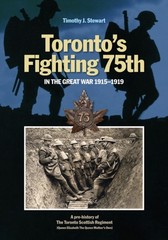 Toronto’s Fighting 75th in the Great War by Timothy J. Stewart HARDBACK