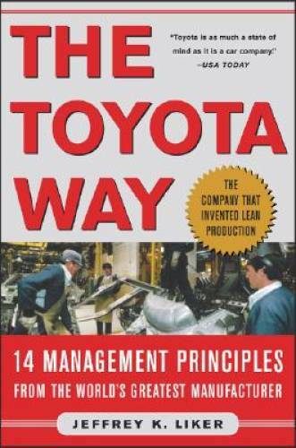 The Toyota Way: 14 Management Principles from the World’s Greatest Manuf – GOOD