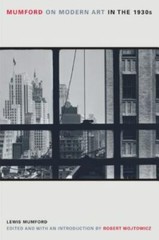 Mumford on Modern Art in the 1930s, Lewis Mumford, Very Good Book