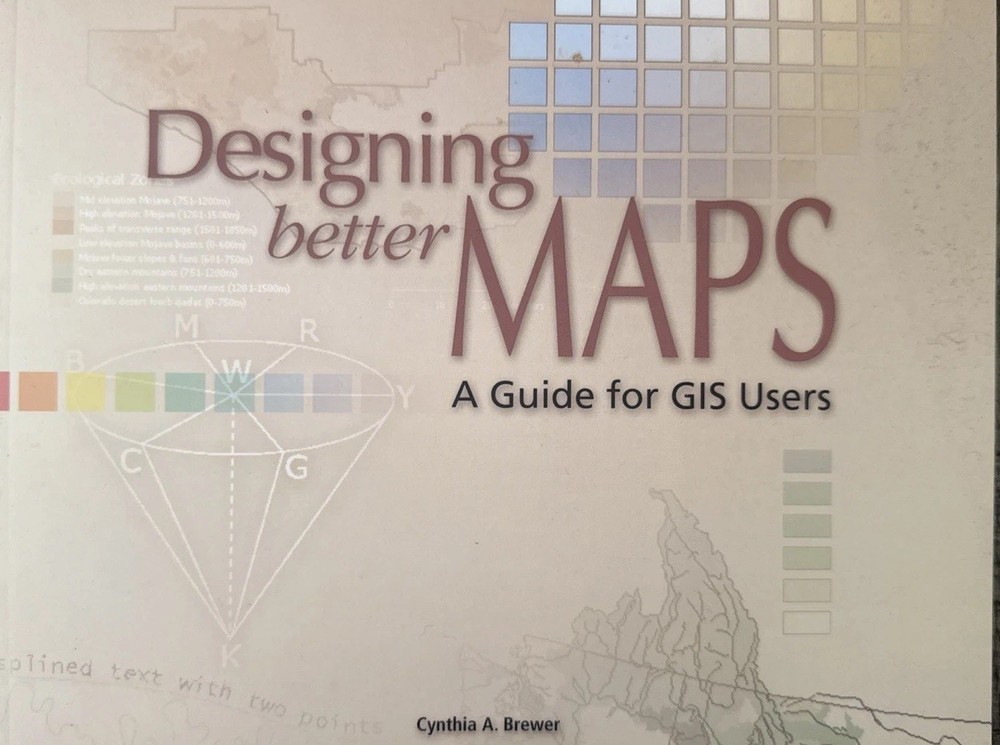 Designing Better Maps: A Guide for GIS Users by Cynthia Brewer (2005, Perfect)