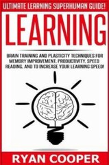 Learning: Brain Training And Plasticity Techniques For Memory Improvement, …