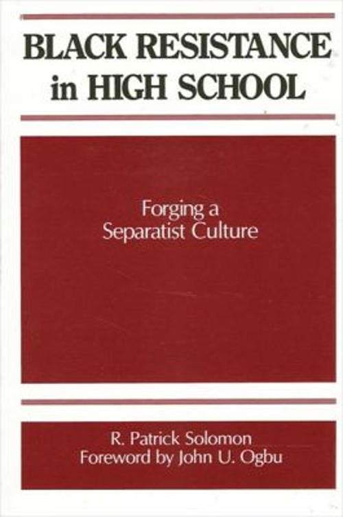 Black Resistance in High School : Forging a Separatist Culture Pa