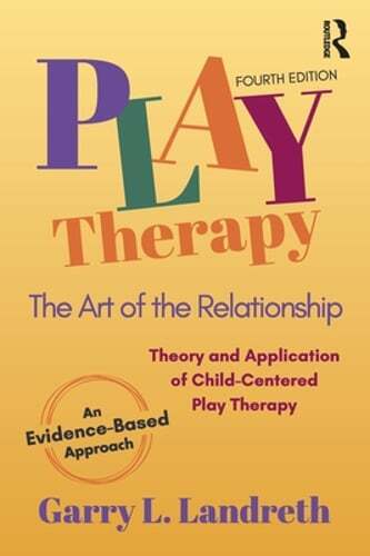Play Therapy: The Art of the Relationship by Garry L Landreth: New