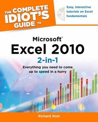 The Complete Idiot’s Guide to Microsoft Excel 2010 2-In-1 by Richard Rost