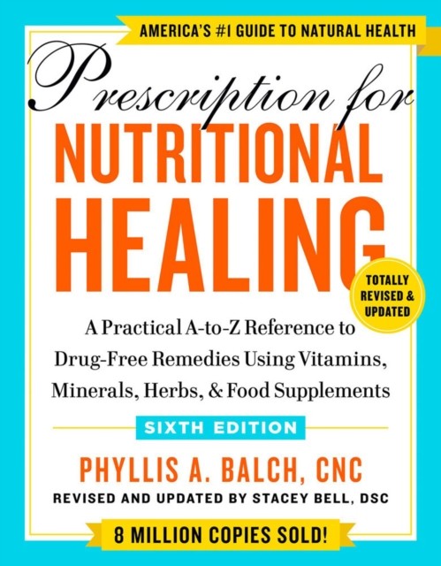 Prescription for Nutritional Healing Sixth Edition by Phyllis A. Balch PAPERBACK