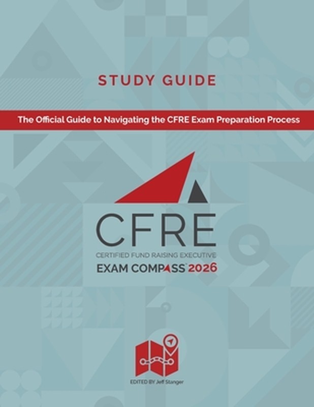 CFRE Exam Compass Study Guide 2026: The Official Guide to Navigating the CFRE Ex