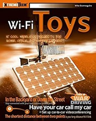 Wi-Fi Toys : 15 Cool Wireless Projects for Home, Office, and Ente