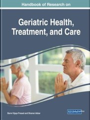 HANDBOOK OF RESEARCH ON GERIATRIC HEALTH, TREATMENT, AND By Barre Vijaya Prasad