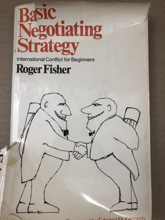 Basic Negotiating Strategy: International Conflict for Beginners by Roger Fisher