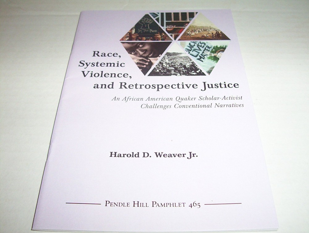 “Race, Systemic Violence, and Retrospective Just” Pendle Hill Pamphlet No. 465
