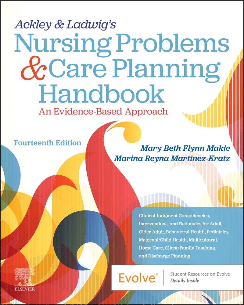 Ackley & Ladwig’s Nursing Problems & Care Planning Handbook: An Evidence-Based