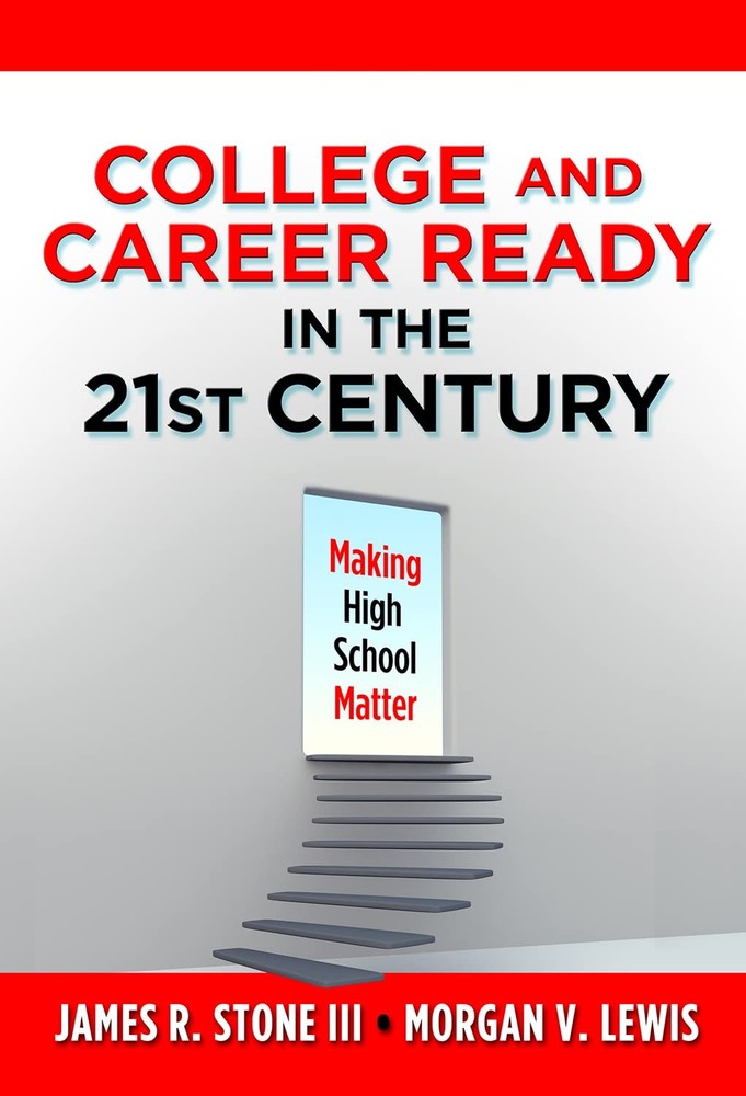 College and Career Ready in the 21st Century: Making High School Matter