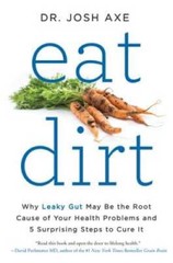 Eat Dirt: Why Leaky Gut May Be the Root Cause of Your Health Problem – VERY GOOD