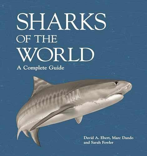 Sharks of the World: A Complete – Hardcover, by Ebert Dr. David – Very Good