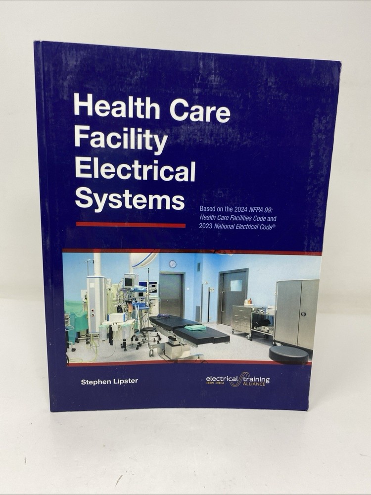 Health Care Facility Electrical Systems 2024: Based On the 2024 NFPA 99 2023 NEC