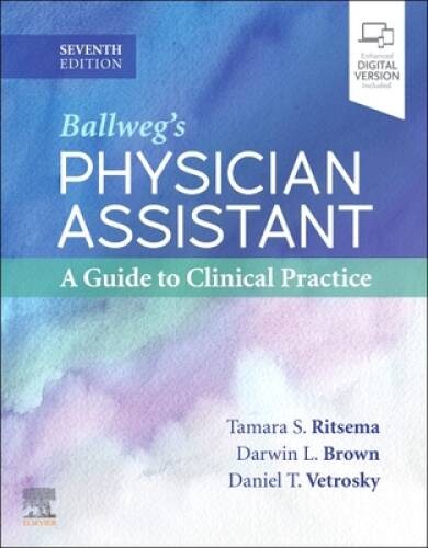 Ballwegs Physician Assistant: A Guide to Clinical Practice – Paperback – GOOD