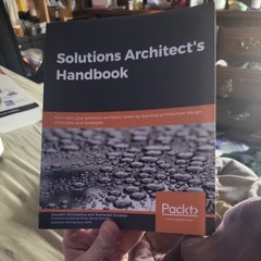 Solutions Architect’s Handbook : Kick-Start Your Solutions Architect Career…