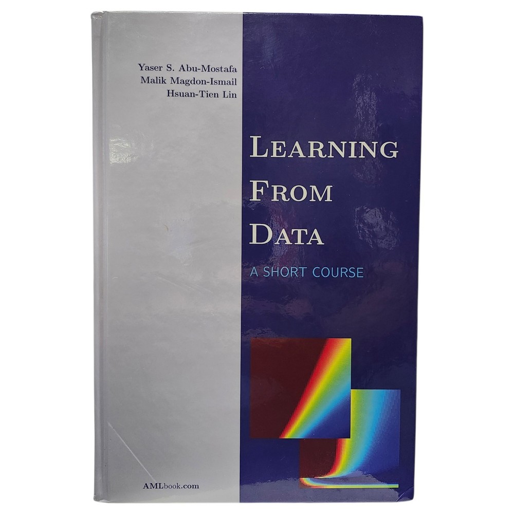 Learning from Data : A Short Course by Malik Magdon-Ismail, Yaser S. Abu-Mostafa