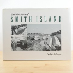 The Workboats of Smith Island by Paula J. Johnson; Hardcover w/ DJ, First