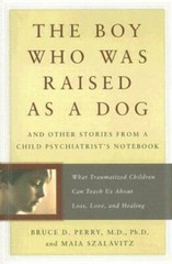 The Boy Who Was Raised as a Dog: And Other Stories from a Child Psychiatr – GOOD