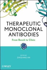 Therapeutic Monoclonal Antibodies : From Bench to Clinic by Zhiqiang An…