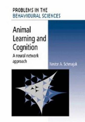 ANIMAL LEARNING AND COGNITION: A NEURAL NETWORK …By N.A. Schmajuk-NEW PB+disk.