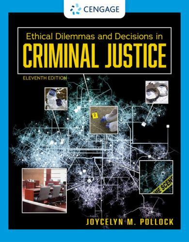 Ethical Dilemmas and Decisions in Criminal Justice Like New (11th Edition)