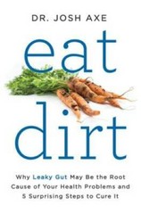 Eat Dirt: Why Leaky Gut May Be the Root Cause of Your Health Problem – VERY GOOD