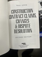 Construction Contract, Claims, Changes and Dispute Resolution by Paul Levin…