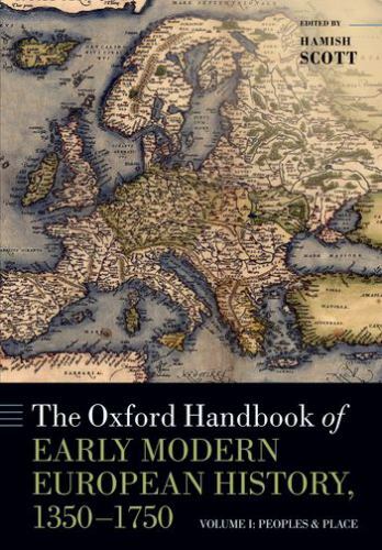 OXFORD HANDBOOK OF EARLY MOD EUR HIST 1350-1750 V1:PEOPLES & PLACE OHBK PAPER, S
