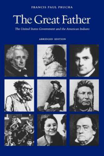 The Great Father: The United States Government and the American Indians…