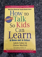How To Talk So Kids Can Learn by Adele Faber, Elaine Mazlish