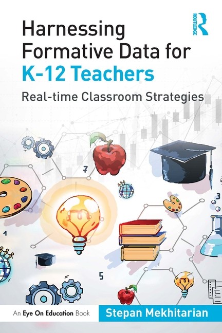 Harnessing Formative Data For K-12 Teachers: Real-Time Class…