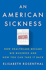 An American Sickness : How Healthcare Became Big Business and How