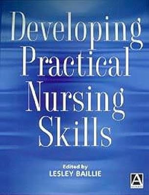 Developing Practical Nursing Skills: An Active Foundation Guide, Lesley Baillie,