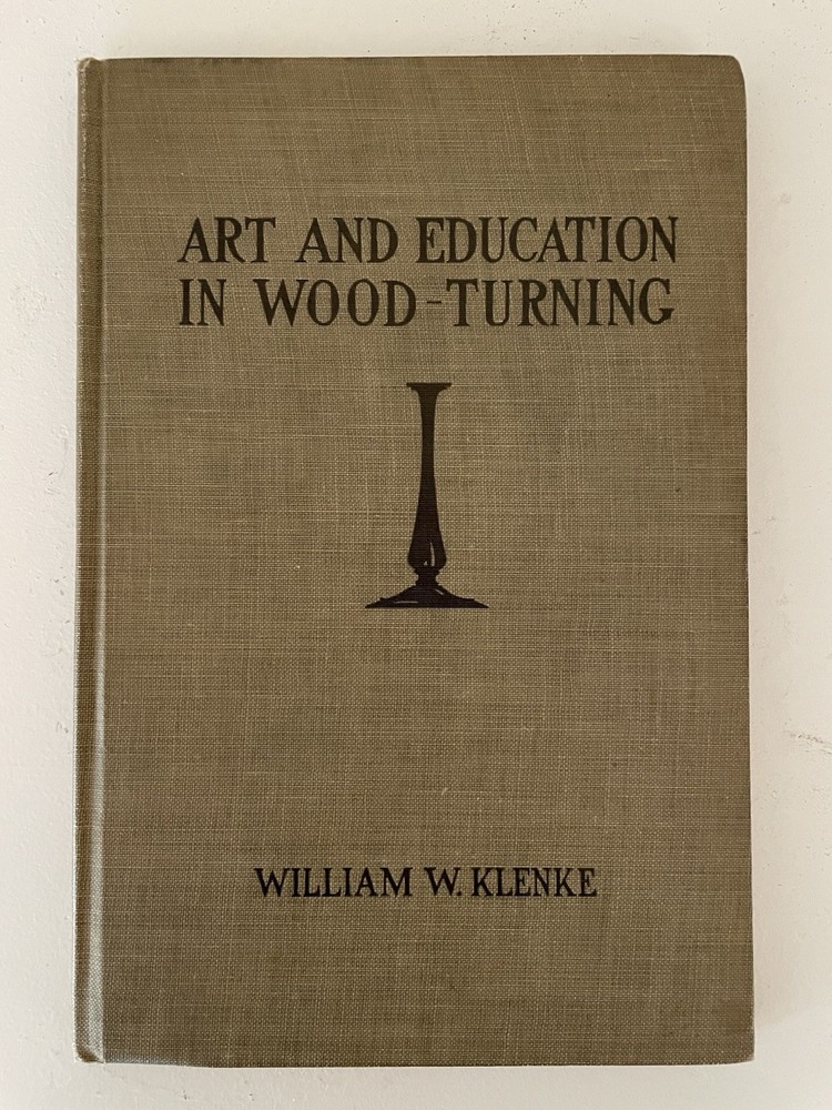 Antique Art and Education in Wood-Turning William W. Klenke 1921 First Ed Book