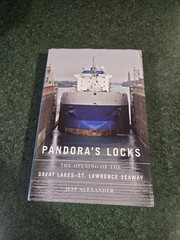 PANDORA’S LOCKS: THE OPENING OF THE GREAT LAKES-ST. By Jeff Alexander