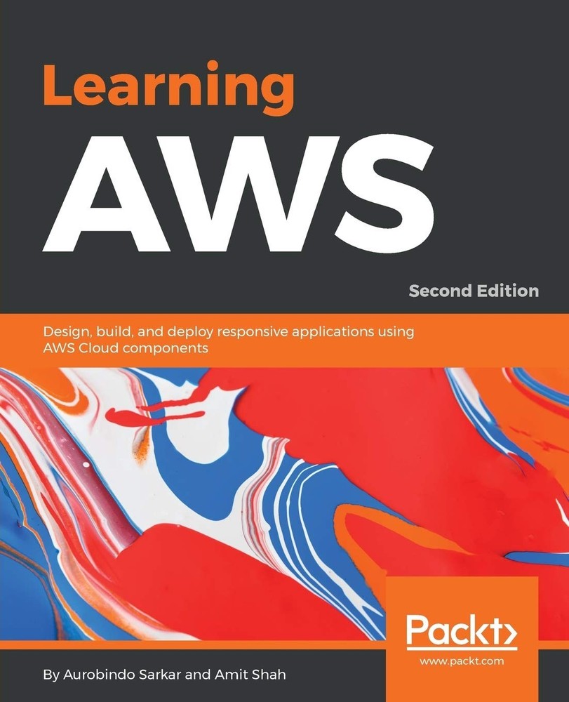 Learning AWS: Design, build, and deploy responsive applications using AWS Cl…