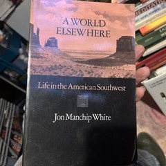 A World Elsewhere : Life in the American Southwest by Jon Manchip White