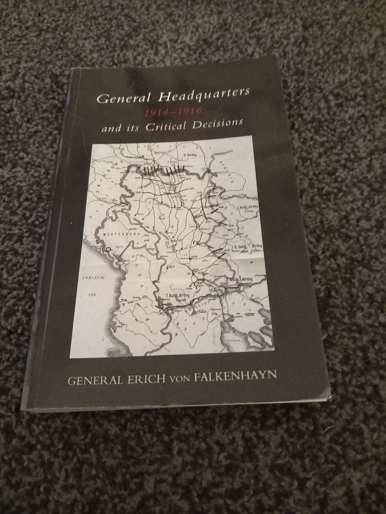 General Headquarters (German), 1914-16; and Its Critical Decisions *Reprint*