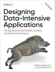 Designing Data-Intensive Applications: The Big Ideas Behind Reliable, Scalable,