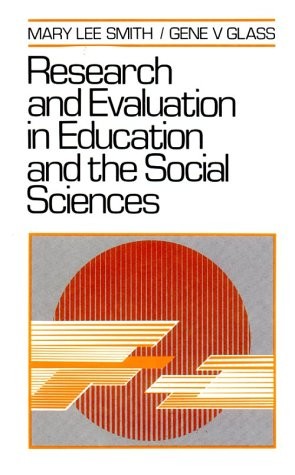 RESEARCH AND EVALUATION IN EDUCATION AND THE SOCIAL By Mary Lee Smith & VG