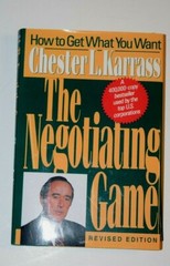 “THE NEGOTIATING GAME – How To Get What You Want,” by Chester L. Karras, New