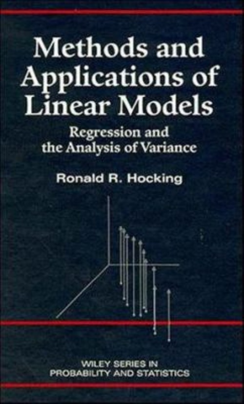 Methods and Applications of Linear Models : Regression and the An