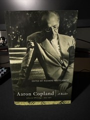 AARON COPLAND: A READER: SELECTED WRITINGS, 1923-1972 – 1st Edition -Kostelanetz