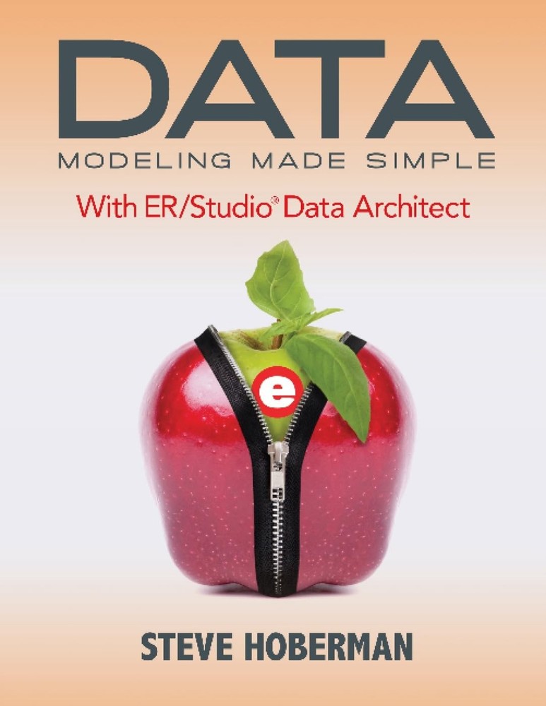 Data Modeling Made Simple: With Er/Studio Data Architect